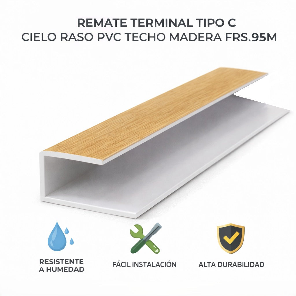 Remate terminal tipo C accesorio Cielo Raso PVC techo Madera Fresno 5.95m Resistente a Humedad Fácil Instalación Alta Durabilidad