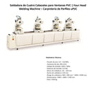Soldadora de Cuatro Cabezales para Perfiles Ventanas PVC | Four Head Welding Machine – Carpintería de Perfiles uPVC
