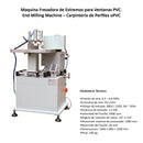 Maquina Fresadora de Extremos para Ventanas PVC. End Milling Machine – Carpintería de Perfiles uPVC